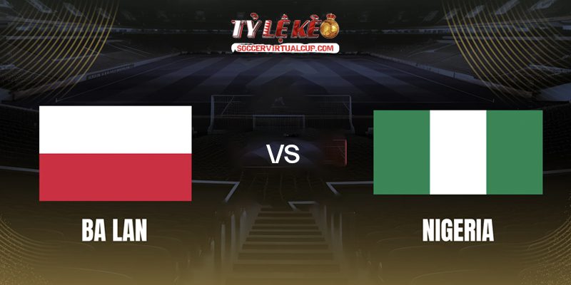 Ba Lan vs Nigeria