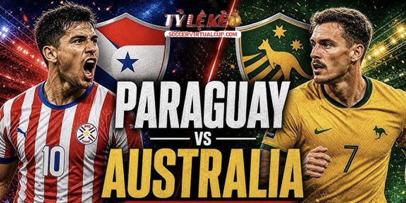 Soi Kèo World Cup 26: Paraguay vs Australia - Lúc 9h Ngày 26/6/2026 2 Keonhacai 5