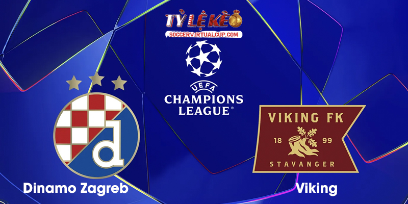 Soi Kèo C1: Dinamo Zagreb vs Viking - Lúc 2h Ngày 19/8/2026 1 Dinamo Zagreb vs Viking