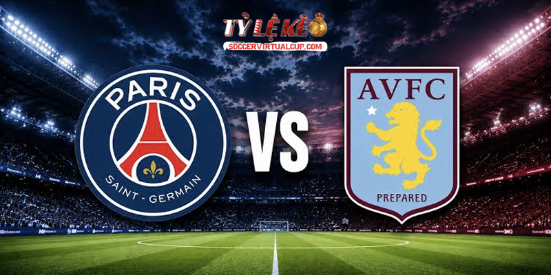 Soi Kèo Super Cup: PSG vs Aston Villa - Vòng CK Lúc 2h Ngày 13/8/2026 1 PSG vs Aston Villa
