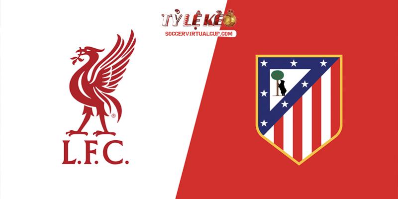 Soi Kèo C1: Liverpool vs Atletico Madrid - Lúc 2h Ngày 10/9/2026 1 Liverpool vs Atletico Madrid