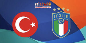 Thổ Nhĩ Kỳ vs Italia